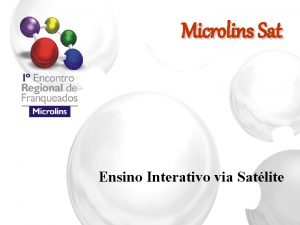 Microlins Sat Ensino Interativo via Satlite Crescimento da