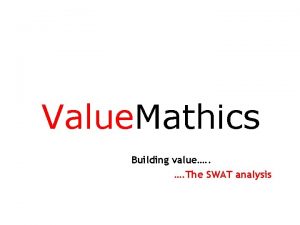 Value Mathics Building value The SWAT analysis The