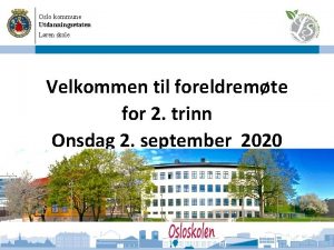 Oslo kommune Utdanningsetaten Lren skole Velkommen til foreldremte