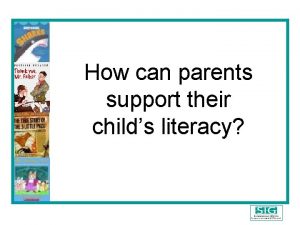 How can parents support their childs literacy Supporting