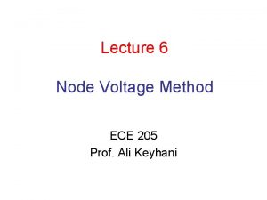 Lecture 6 Node Voltage Method ECE 205 Prof