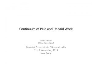 Continuum of Paid and Unpaid Work Indira Hirway