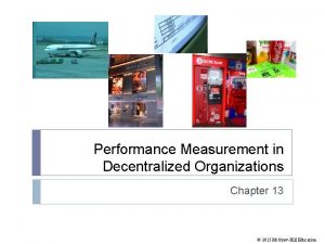 Performance Measurement in Decentralized Organizations Chapter 13 2015