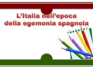 LItalia nellepoca della egemonia spagnola Situazione italiana dopo