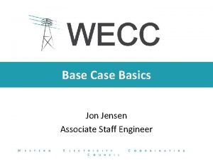 Base Case Basics Jon Jensen Associate Staff Engineer