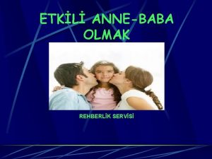 ETKL ANNEBABA OLMAK REHBERLK SERVS ETKL ANNE BABA