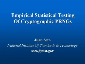 Empirical Statistical Testing Of Cryptographic PRNGs Juan Soto