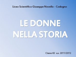 Liceo Scientifico Giuseppe Novello Codogno LE DONNE NELLA