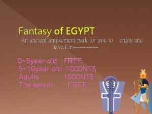 Fantasy of EGYPT An ancient amusement park for