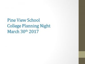 Pine View School College Planning Night March 30