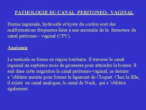 PATHOLOGIE DU CANAL PERITONEO VAGINAL Hernie inguinale hydrocle