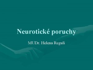 Neurotick poruchy MUDr Helena Reguli Termn Neurza Poprv