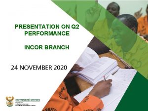 PRESENTATION ON Q 2 PERFORMANCE INCOR BRANCH Presentation