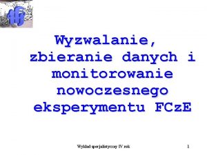 Wyzwalanie zbieranie danych i monitorowanie nowoczesnego eksperymentu FCz