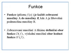 Funkce Funkce peme f x je kad zobrazen