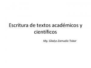 Escritura de textos acadmicos y cientficos Mg Gladys