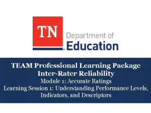 TEAM Professional Learning Package InterRater Reliability Module 1