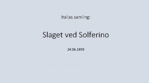 Italias samling Slaget ved Solferino 24 06 1859