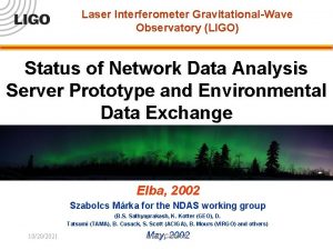 Laser Interferometer GravitationalWave Observatory LIGO Status of Network