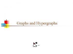 Graphs and Hypergraphs Graph definitions n n A