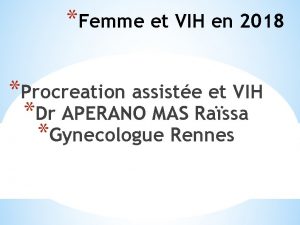 Femme et VIH en 2018 Procreation assiste et