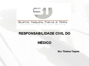 RESPONSABILIDADE CIVIL DO MDICO Dra Thaissa Taques A