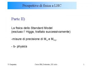 Prospettive di fisica a LHC Parte II La