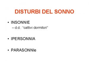 DISTURBI DEL SONNO INSONNIE d d cattivi dormitori