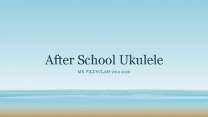 After School Ukulele MR PILZS CLASS 2019 2020