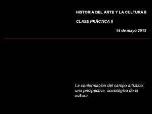 HISTORIA DEL ARTE Y LA CULTURA II CLASE