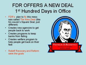FDR OFFERS A NEW DEAL 1 st Hundred