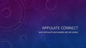 APPULATE CONNECT WHY APPULATE AND WHERE ARE WE