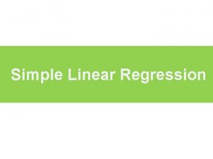 Simple Linear Regression Types of Regression Models Simple