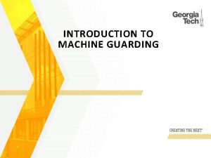 INTRODUCTION TO MACHINE GUARDING Class Agenda and Objectives