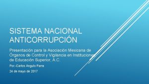 SISTEMA NACIONAL ANTICORRUPCIN Presentacin para la Asociacin Mexicana