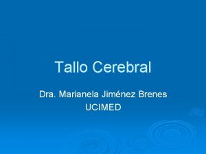 Tallo Cerebral Dra Marianela Jimnez Brenes UCIMED Tallo