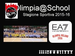 OlimpiaSchool Stagione Sportiva 2015 16 OlimpiaSchool Progetto destinato