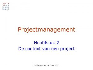 Projectmanagement Hoofdstuk 2 De context van een project