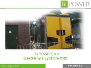 B POWER a s Elektrrny s vyuitm ORC