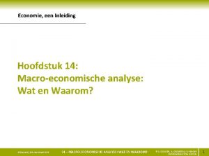 Economie een Inleiding Hoofdstuk 14 Macroeconomische analyse Wat