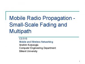 Mobile Radio Propagation SmallScale Fading and Multipath CS