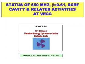 STATUS OF 650 MHZ 0 61 SCRF CAVITY