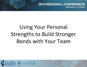 2018 REGIONAL CONFERENCE East Peoria OFallon Using Your
