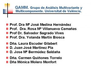 GAMM Grupo de Anlisis Multivariante y Multicomponente Universitat