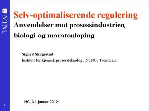 Selvoptimaliserende regulering Anvendelser mot prosessindustrien biologi og maratonlping