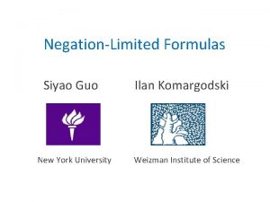 NegationLimited Formulas Siyao Guo New York University Ilan