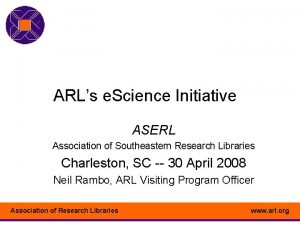 ARLs e Science Initiative ASERL Association of Southeastern