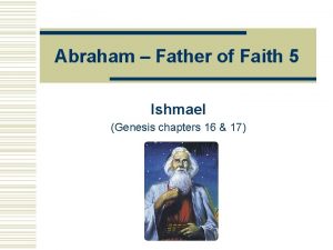 Abraham Father of Faith 5 Ishmael Genesis chapters