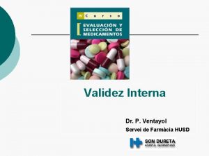 Validez Interna Dr P Ventayol Servei de Farmcia