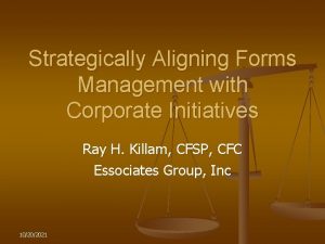 Strategically Aligning Forms Management with Corporate Initiatives Ray